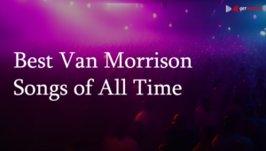 10 Best Van Morrison Songs Of All Time